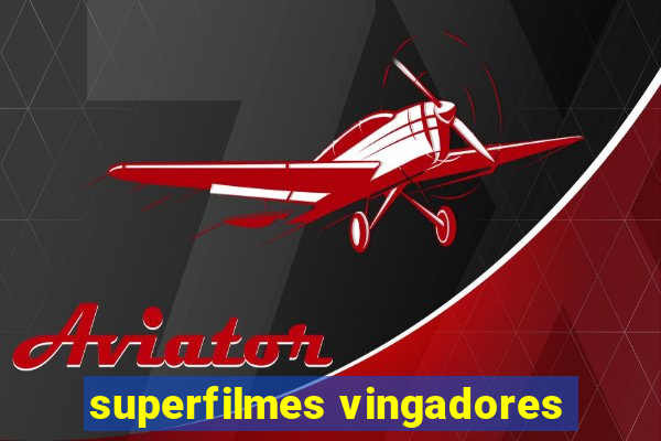 superfilmes vingadores